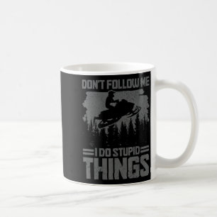 Snowmobile Dont Follow Me Funny Snowmobiling Moto Coffee Mug
