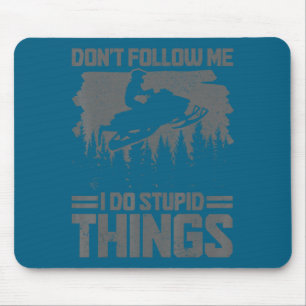 Snowmobile Dont Follow Me Funny Snowmobiling Moto Mouse Pad