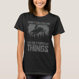 Snowmobile Don't Follow Me Funny Snowmobiling Moto T-Shirt