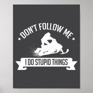 Snowmobile Don't Follow Me I Do Stud Things - Sled Poster