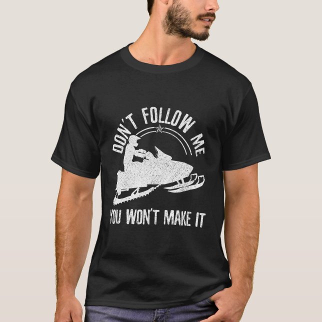 Snowmobile Don'T Follow Me Saying Motor Sled T-Shirt (Front)
