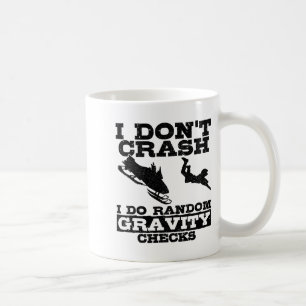 Snowmobile I Don't Crash Random Gravity Checks Fun Coffee Mug