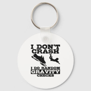 Snowmobile I Don't Crash Random Gravity Checks Fun Key Ring