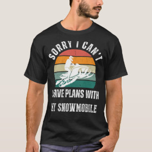 Snowmobile Plans Tee: Rev Up Laughter & Winter Adv T-Shirt