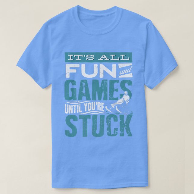 Snowmobile Riding Snowmobiling Its All Fun And Gam T-Shirt (Design Front)