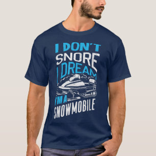 Snowmobile Riding Snowmobiling Snowmobiler I Dont  T-Shirt