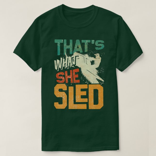 Snowmobile Riding Snowmobiling Thats What She Sled T-Shirt (Design Front)