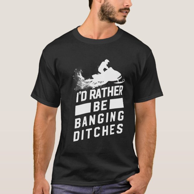 Snowmobile Shirt - Banging Ditches Snowmobiling Lo (Front)