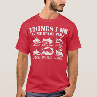 Snowmobile Things Do In My Spare Time Funny Snowmo T-Shirt