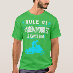 Snowmobiler Is Always Right Motor Sled Snowmobile T-Shirt