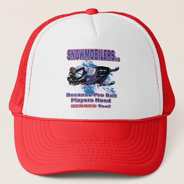 Snowmobilerss-Because-Pro-Ball-Players-Need-Heroes Trucker Hat (Front)