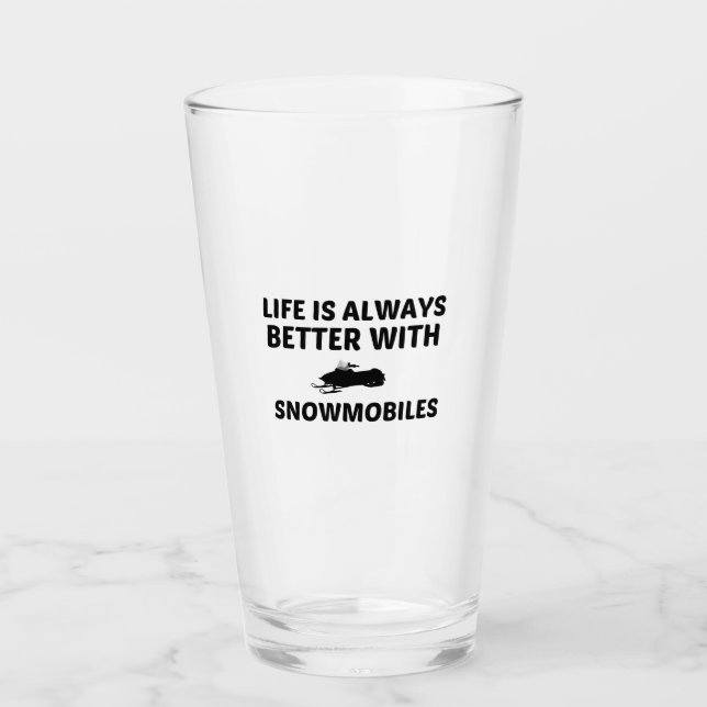 SNOWMOBILES LIFE IS BETTER GLASS (Front)