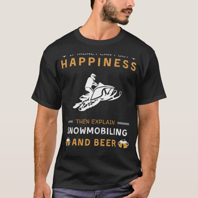 Snowmobiling and Beer Funny Tee - Happiness on the (Front)