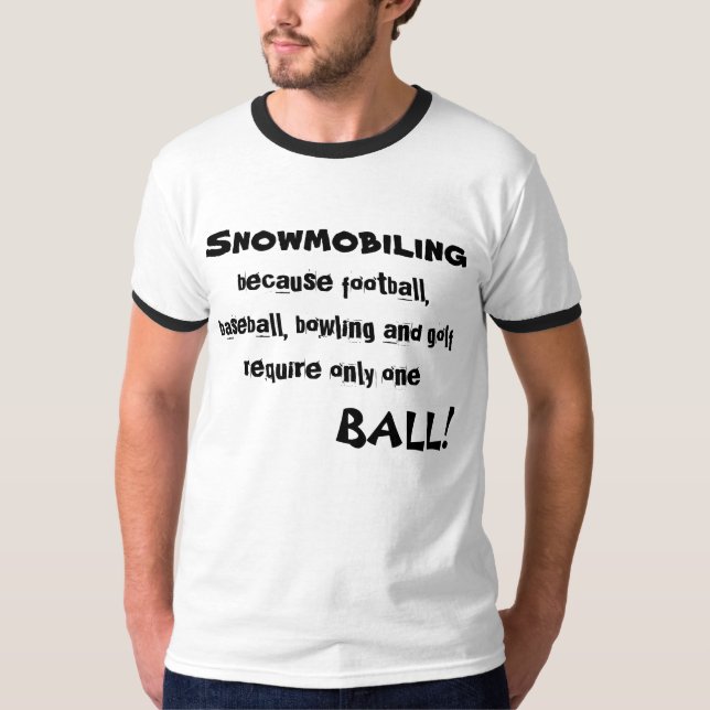 "Snowmobiling because football..." Sledders.com T-Shirt (Front)