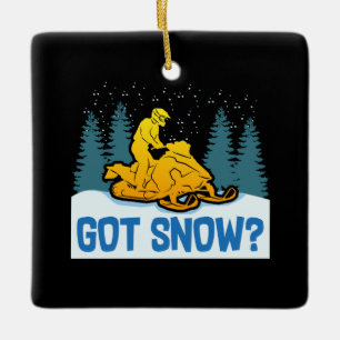 Snowmobiling - Got Snow Funny Snowmobiling Ceramic Ornament
