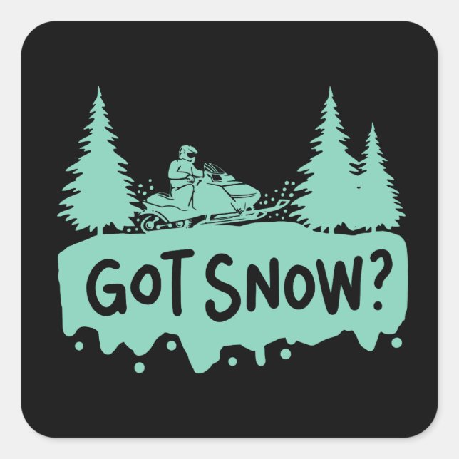 Snowmobiling - Got Snow Funny Snowmobiling Square Sticker (Front)