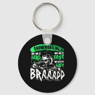 Snowmobiling Hard Fast Dirty Braap Snowmobile Key Ring