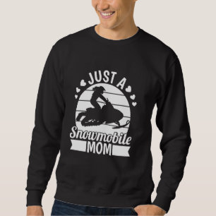 Snowmobiling Snowmachine - Snowmobiler Just A Snow Sweatshirt