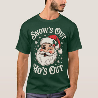 Snow's Out Ho's Out T-Shirt