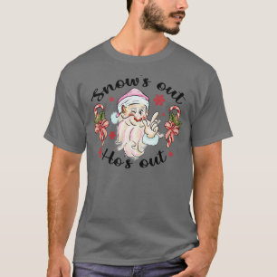 Snows Out Hos Out T-Shirt