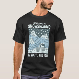 Snowshoeing Boots Snowshoes Hiking Shoes Trails 3 T-Shirt