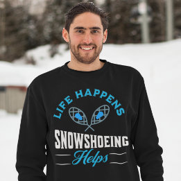 Snowshoeing Sweatshirt