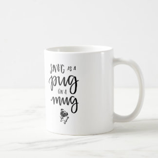 Snug As A Pug On A Mug