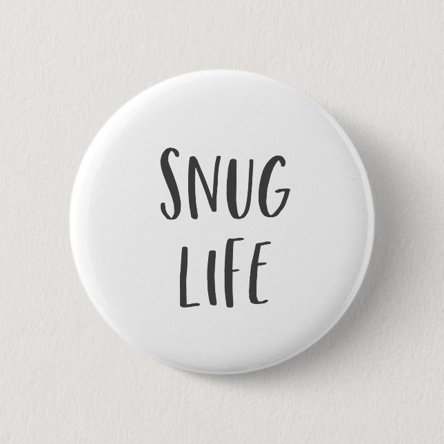 Snug Life Funny Saying 6 Cm Round Badge (Front)