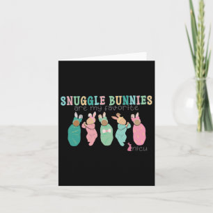 Snuggle Bunnies Are My Favourite Nicu Nurse Easter Card