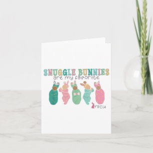 Snuggle Bunnies Are My Favourite Nicu Nurse Easter Card