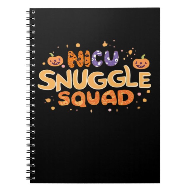 Snuggle Squad NICU Nurse Neonatal Nurse Halloween  Notebook (Front)