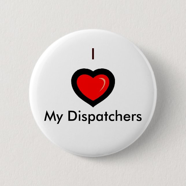 so00117_, I , My Dispatchers 6 Cm Round Badge (Front)