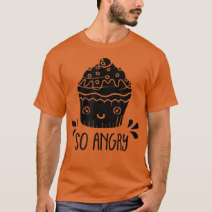 So Angry Funny Cupcake Baking Lover Baker Bakery V T-Shirt