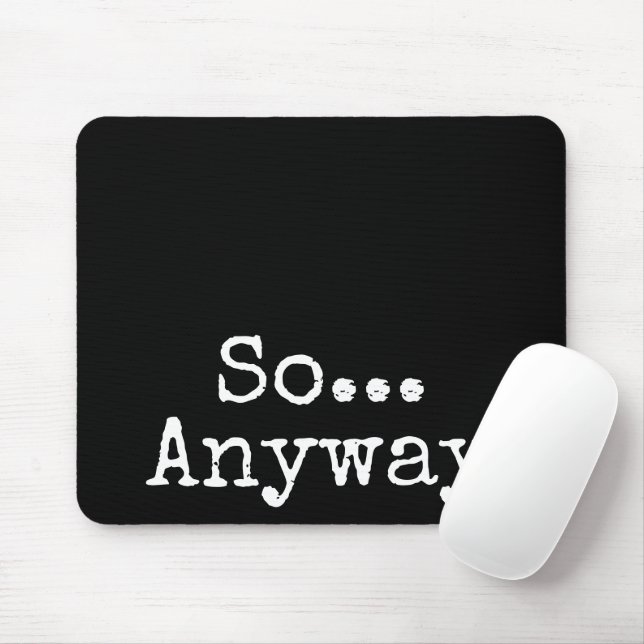  "So Anyway" Simple Funny Mouse Pad (With Mouse)