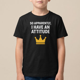 So Apparently, I Have An Attitude T-Shirt