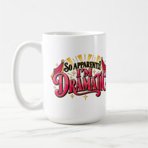 So Apparently I’m Dramatic Funny Retro Coffee Mug