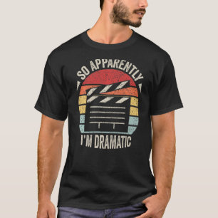 So Apparently I'm Dramatic Actor Actress Vintage T-Shirt