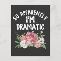 So Apparently I'm Dramatic Drama Queen Diva