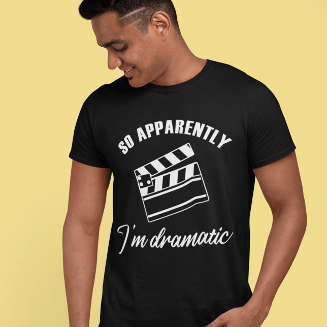 So Apparently I'm Dramatic Funny Actor Actress Gif T-Shirt (Creator Uploaded)