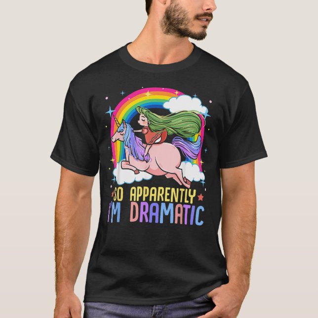So Apparently I'M Dramatic Funny Drama T-Shirt (Front)