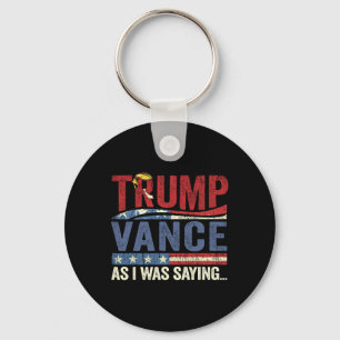 So As I Was Saying Donald Trump Key Ring