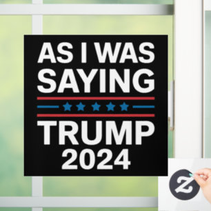 So As I Was Saying Trump 2024 Donald trump
