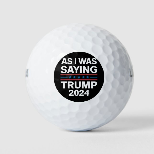 So As I Was Saying Trump 2024 Donald trump  Golf Balls (Front)
