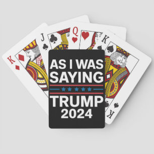So As I Was Saying Trump 2024 Donald trump Playing Cards
