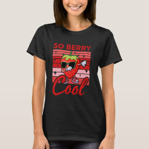 So Berry Cool Fruit Lover Strawberry Season For Bo T-Shirt