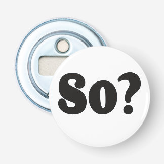 So bf bottle opener