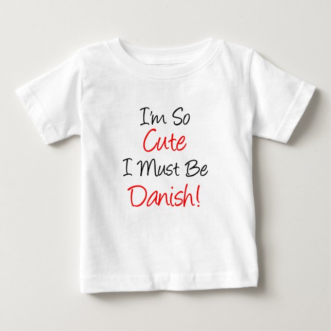 So Cute Must Be Danish Baby T-Shirt (Front)