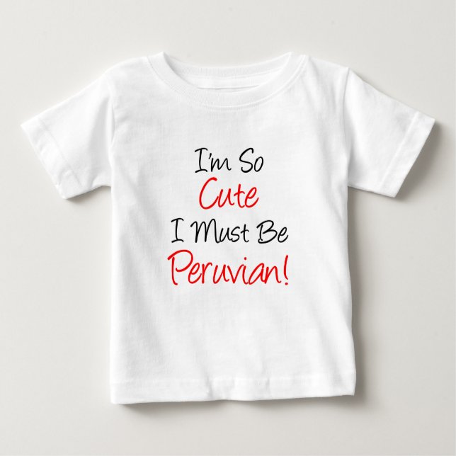 So Cute Must Be Peruvian Baby T-Shirt (Front)