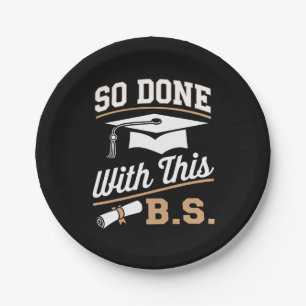 So Done With This BS Bachelors Graduate Graduation Paper Plate