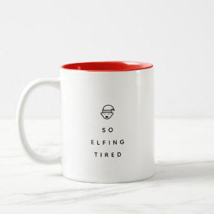 So Elfing Tired Two-Tone Coffee Mug